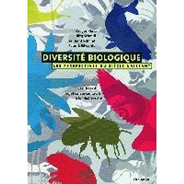 Klaus, G: Diversite biologique - Les perspectives du siecle, Gregor Klaus, Jörg Schmill, Bernhard Schmid, Peter J. Edwards