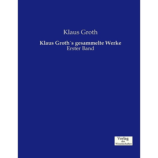 Klaus Groth's gesammelte Werke.Bd.1, Klaus Groth