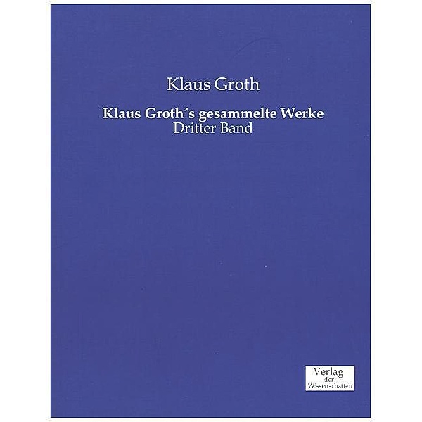 Klaus Groth's gesammelte Werke.Bd.3, Klaus Groth