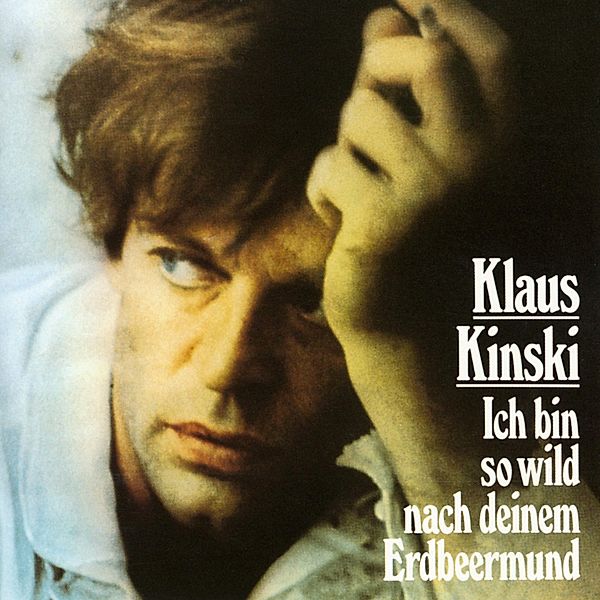 Klaus Kinski - Ich bin so wild nach deinem Erdbeermund, Oscar Wilde, Paul Zech, Johann Wolfgang Von Goethe, François Villon, Johann Christoph Friedrich Von Schiller