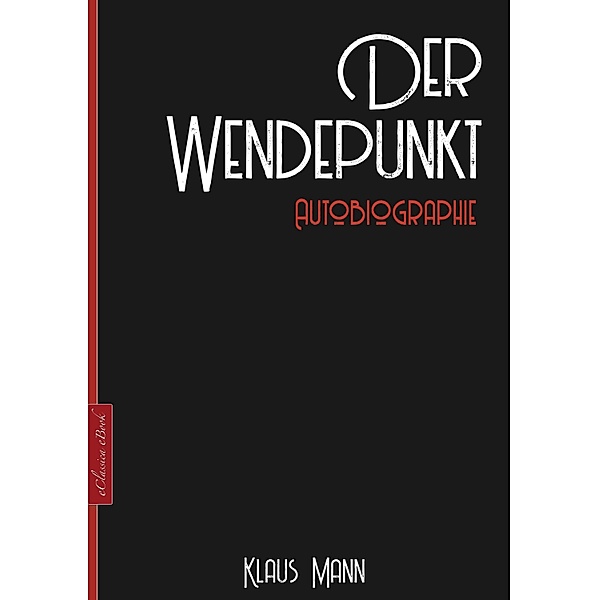 Klaus Mann: Der Wendepunkt - Autobiographie, Klaus Mann
