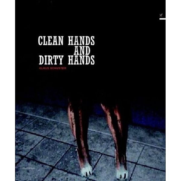 Klaus Schuster. Clean Hands and Dirty Hands, Klaus Schuster