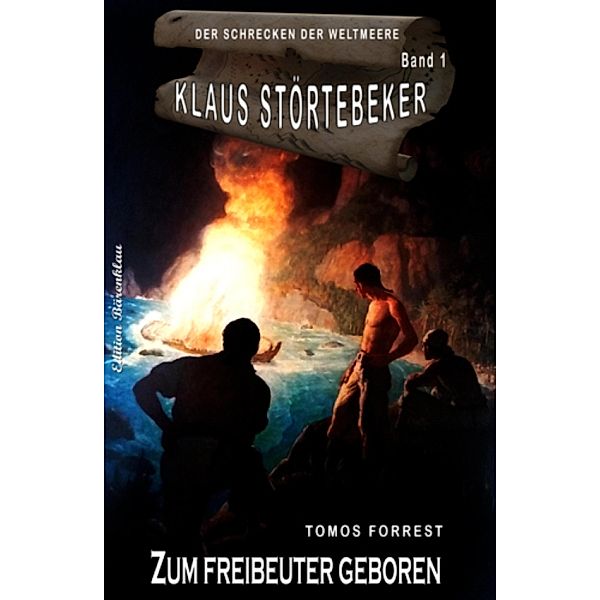 Klaus Störtebeker - Der Schrecken der Weltmeere Band 1: Zum Freibeuter geboren, Tomos Forrest