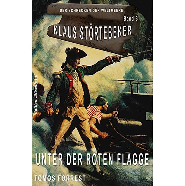 Klaus Störtebeker - Der Schrecken der Weltmeere Band 3: Unter der roten Flagge, Tomos Forrest