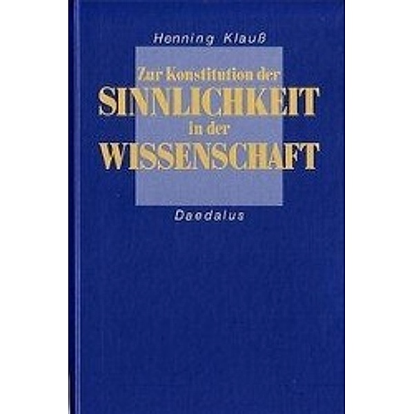 Klauss, H: Zur Konstitution der Sinnlichkeit in der Wissensc, Henning Klauss