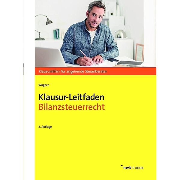 Klausur-Leitfaden Bilanzsteuerrecht, Edmund Wagner