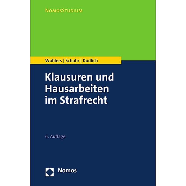 Klausuren und Hausarbeiten im Strafrecht / NomosStudium, Wolfgang Wohlers, Jan C. Schuhr, Hans Kudlich