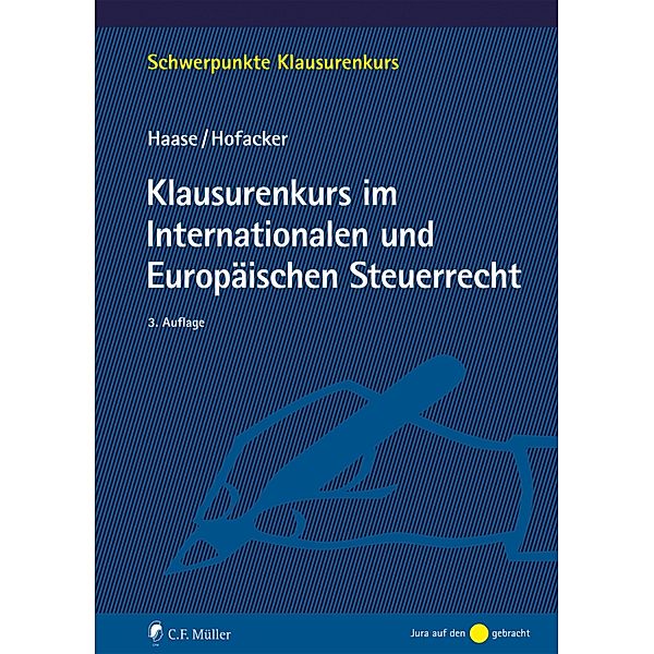 Klausurenkurs im Internationalen und Europäischen Steuerrecht, Haase M. I. Tax Florian, Hofacker Matthias