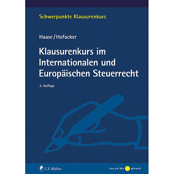Klausurenkurs im Internationalen und Europäischen Steuerrecht, Florian Haase, Matthias Hofacker