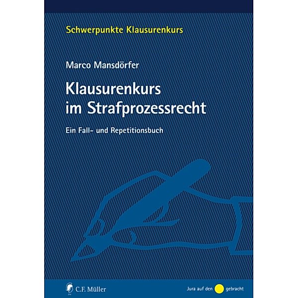 Klausurenkurs im Strafprozessrecht / Schwerpunkte Klausurenkurs, Marco Mansdörfer