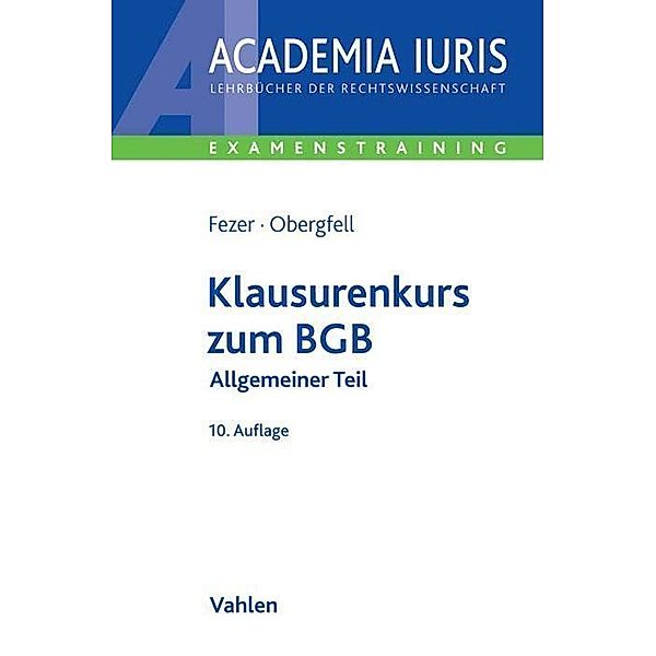 Klausurenkurs zum BGB, Allgemeiner Teil, Karl-Heinz Fezer, Eva Inés Obergfell