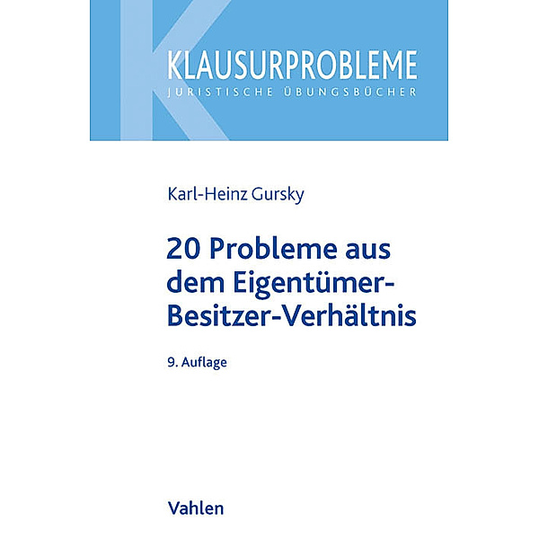 Klausurprobleme / 20 Probleme aus dem Eigentümer-Besitzer-Verhältnis, Karl-Heinz Gursky