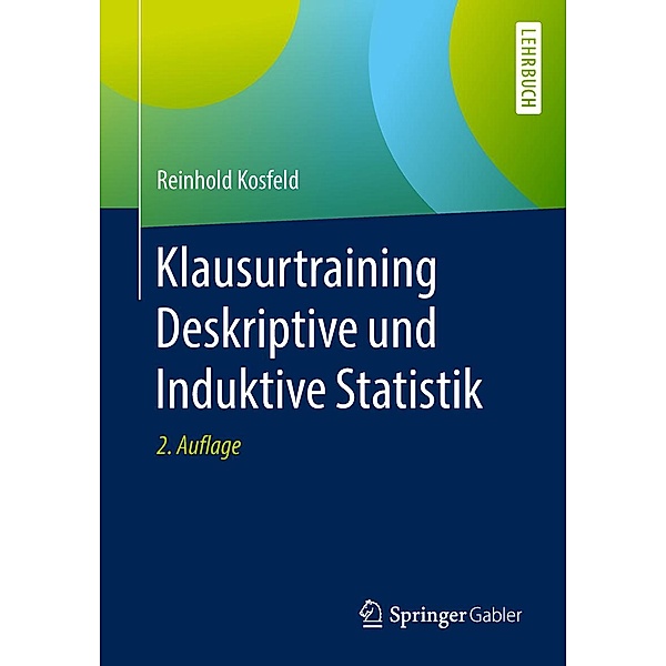 Klausurtraining Deskriptive und Induktive Statistik, Reinhold Kosfeld