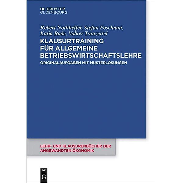 Klausurtraining für allgemeine Betriebswirtschaftlehre, Volker Trauzettel, Robert Nothhelfer, Stefan Foschiani, Katja Rade