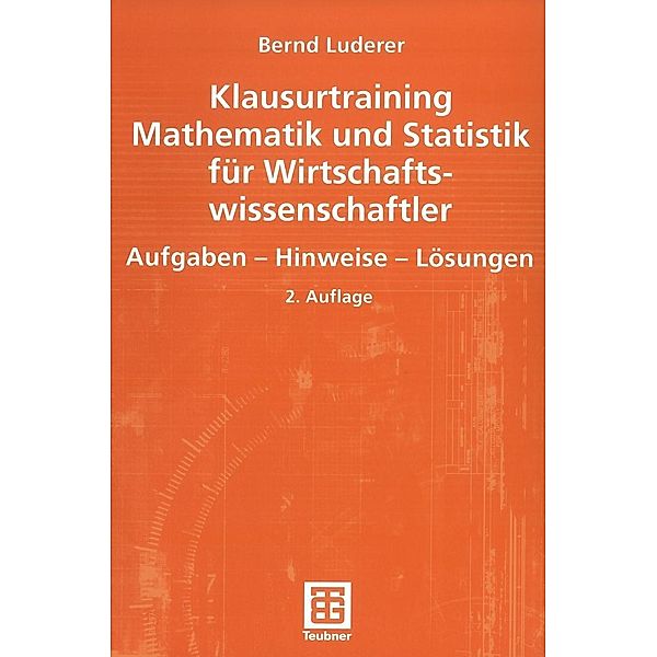 Klausurtraining Mathematik und Statistik für Wirtschaftswissenschaftler, Bernd Luderer