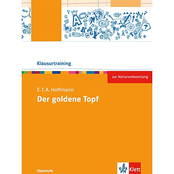 Klausurtraining Oberstufe / E.T.A Hoffmann: Der goldene Topf, Angelika Schmitt-Kaufhold