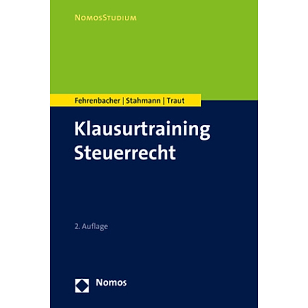 Klausurtraining Steuerrecht, Oliver Fehrenbacher, Franziska Stahmann, Nicolas Traut