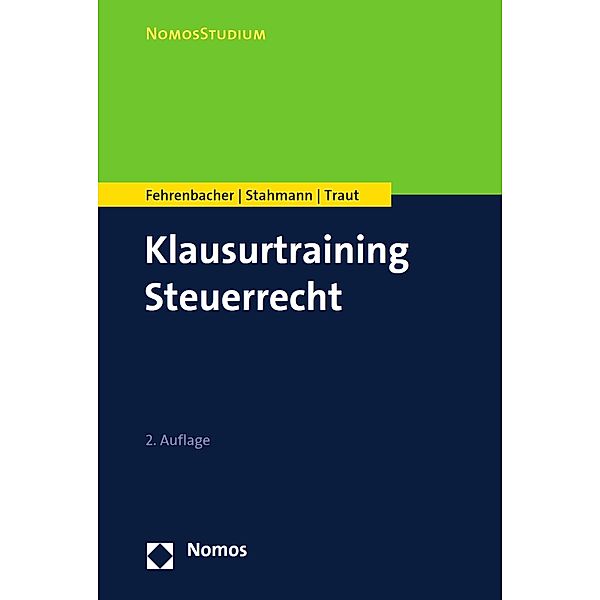 Klausurtraining Steuerrecht / NomosStudium, Oliver Fehrenbacher, Franziska Stahmann, Nicolas Traut