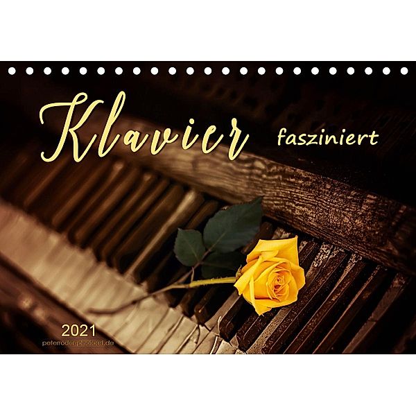 Klavier fasziniert (Tischkalender 2021 DIN A5 quer), Peter Roder