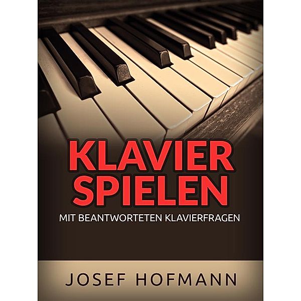 Klavier spielen (Übersetzt), Josef Hofmann