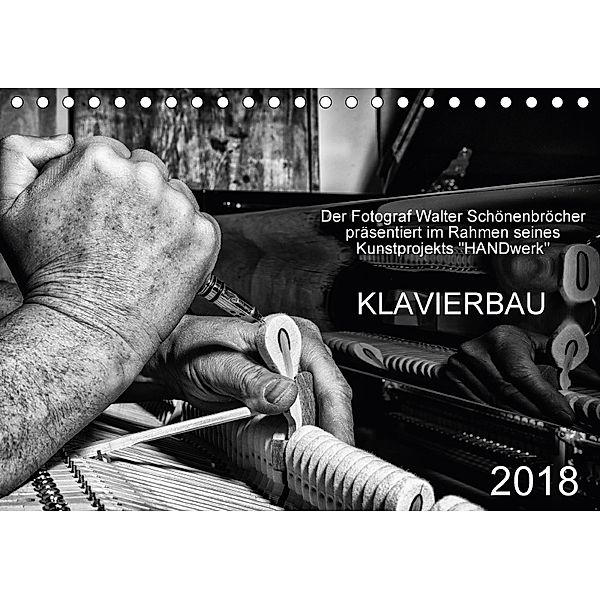 Klavierbau (Tischkalender 2018 DIN A5 quer) Dieser erfolgreiche Kalender wurde dieses Jahr mit gleichen Bildern und aktu, Walter Schönenbröcher