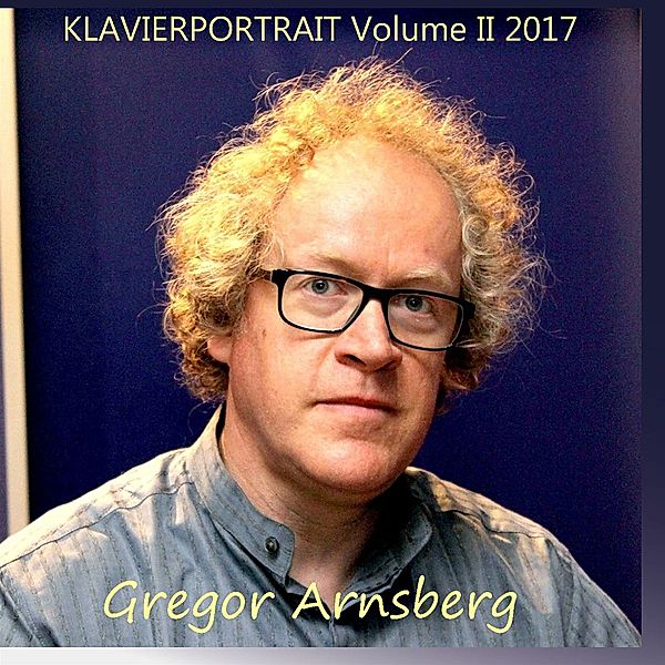 Klavierportrait Vol.2, Gregor Arnsberg
