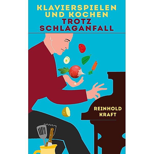 Klavierspielen und Kochen trotz Schlaganfall, Reinhold Kraft