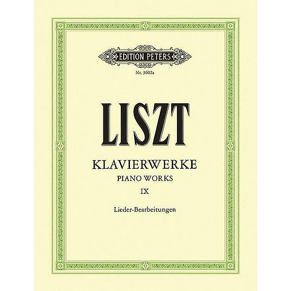 Klavierwerke, Band 9: Lieder-Bearbeitungen (verschiedene Komponisten), Franz Liszt