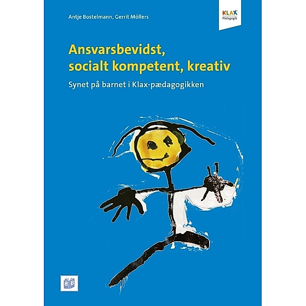Klax-Pädagogik / Ansvarsbevidst, socialt kompetent, kreativ, m. 1 Beilage, Antje Bostelmann, Gerrit Möllers