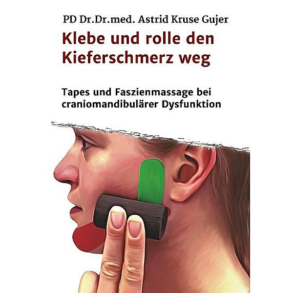 Klebe und rolle den Kieferschmerz weg, Astrid Kruse Gujer