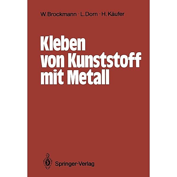 Kleben von Kunststoff mit Metall, Reinhard Bischoff, Hansgeorg Kollek, Georgios Moniatis, Wiyu Wahono, Walter Brockmann, Reiner Chemnitius, Lutz Dorn, Helmut Elsner, Helmut Käufer