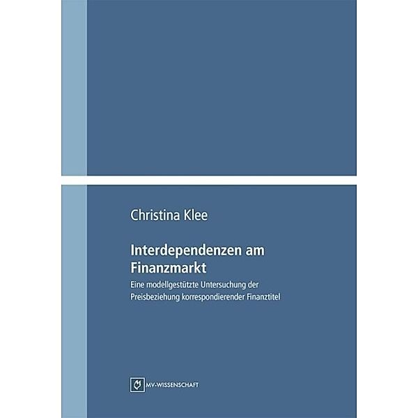 Klee, C: Interdependenzen am Finanzmarkt, Christina Klee