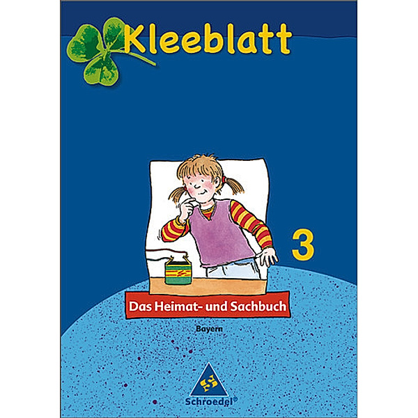 Kleeblatt, Das Heimat- und Sachbuch, Ausgabe 2008 Bayern: 3. Jahrgangsstufe
