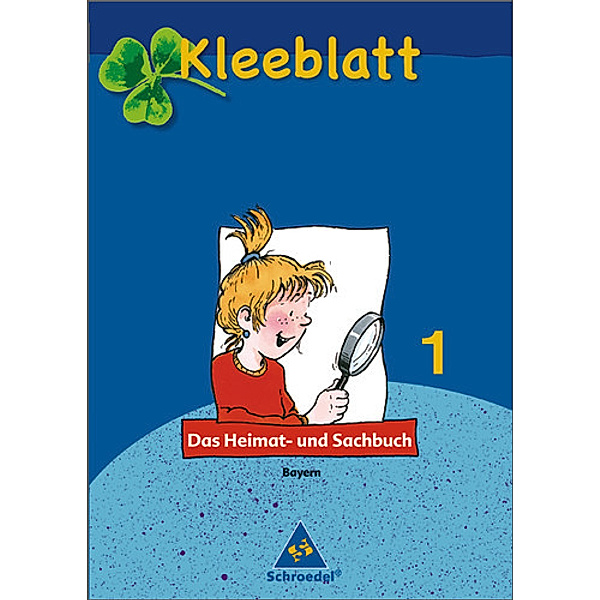 Kleeblatt, Das Heimat- und Sachbuch, Ausgabe 2008 Bayern: 1. Jahrgangsstufe