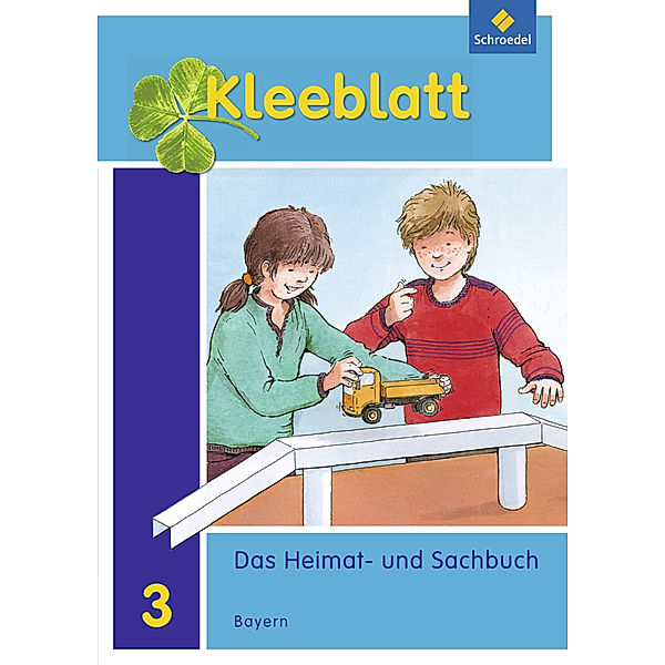 Kleeblatt. Das Heimat- und Sachbuch - Ausgabe 2014 Bayern, Roland Blaufelder, Lothar Brey, Doris Huber, Rolf Kimberger, Ralph Kröner, Anneliese Pollak, Christa Weinzierl