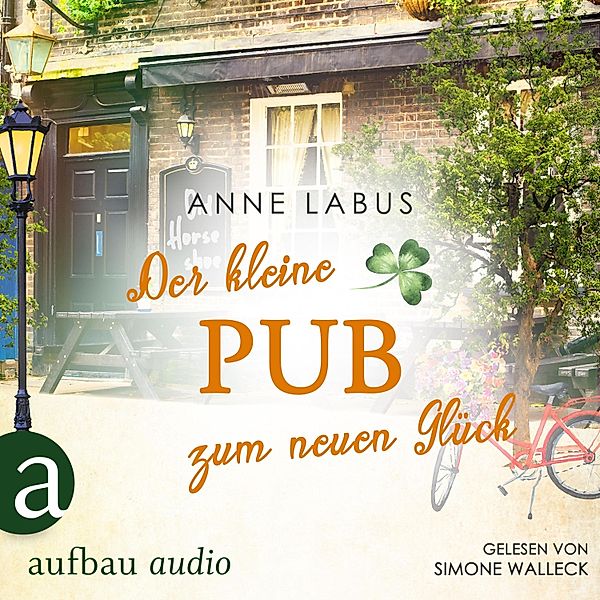 Kleeblatt-Träume - 3 - Der kleine Pub zum neuen Glück, Anne Labus