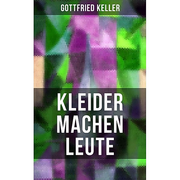 Kleider machen Leute, Gottfried Keller