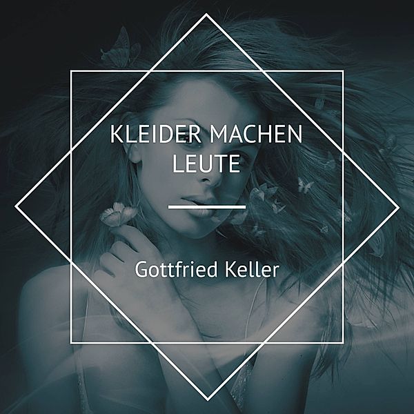 Kleider machen Leute, Gottfried Keller