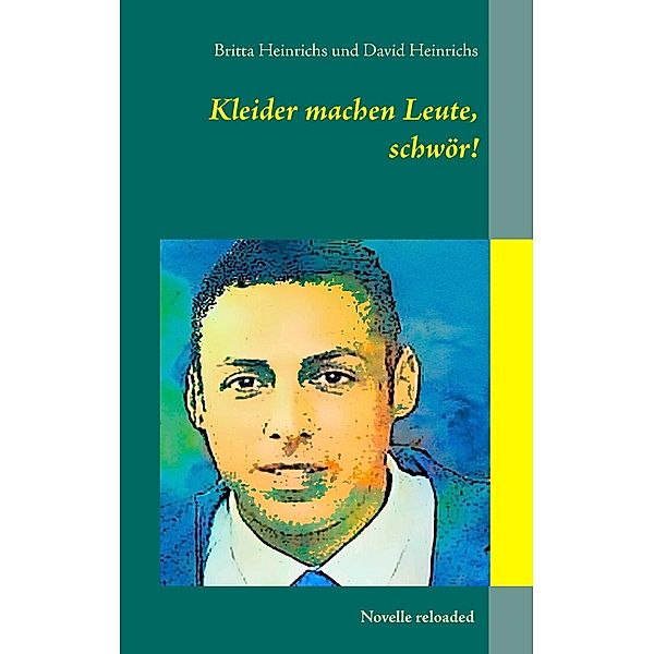 Kleider machen Leute, schwör!, Britta Heinrichs, David Heinrichs