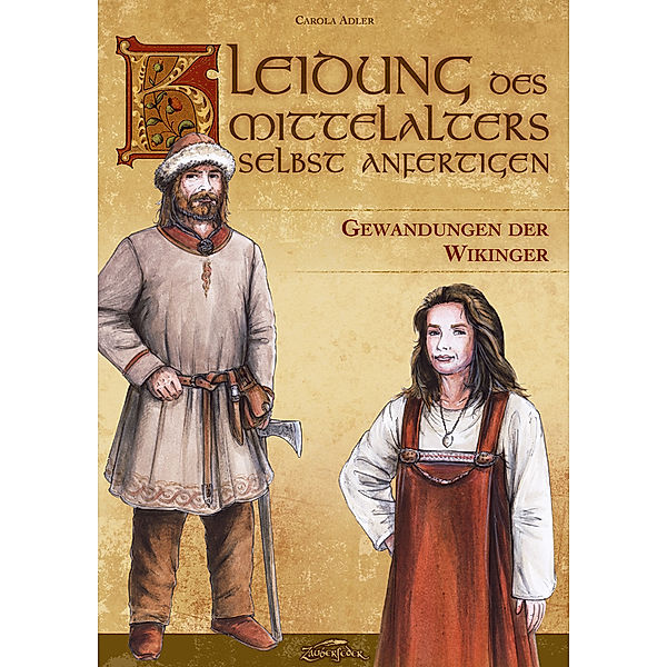 Kleidung des Mittelalters selbst anfertigen, Gewandungen der Wikinger, Carola Adler