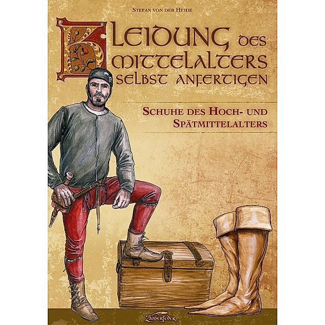 Kleidung des Mittelalters selbst anfertigen - Schuhe des Hoch- und  Spätmittelalters Buch