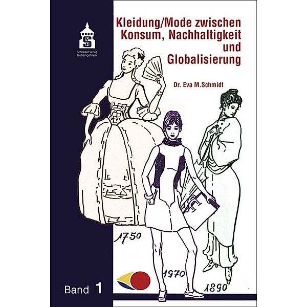 Kleidung / Mode zwischen Konsum, Nachhaltigkeit und Globalisierung.Bd.1, Eva M. Schmidt