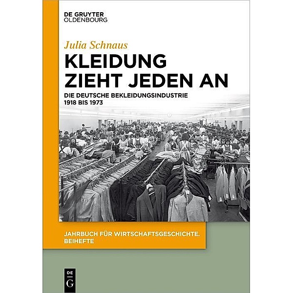 Kleidung zieht jeden an / Jahrbuch für Wirtschaftsgeschichte. Beihefte Bd.20, Julia Schnaus