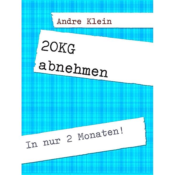 Klein, A: 20KG abnehmen, Andre Klein