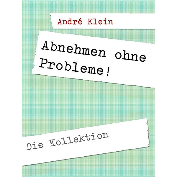 Klein, A: Abnehmen ohne Probleme!, André Klein