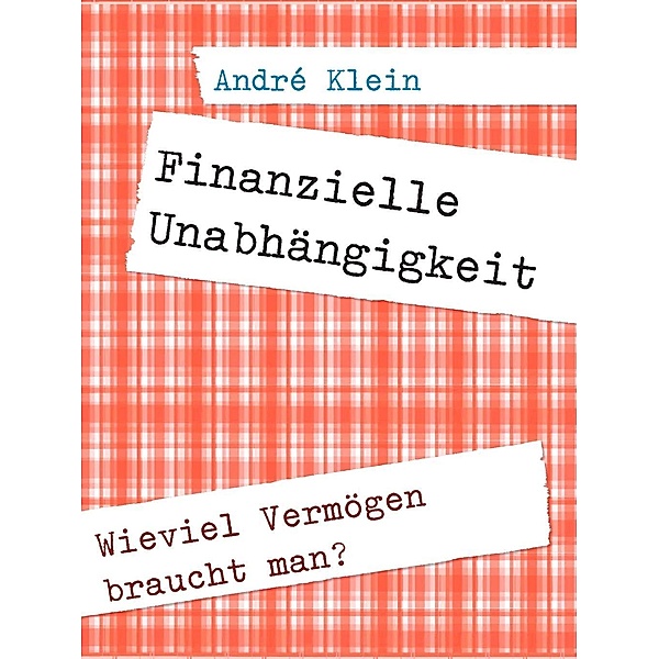 Klein, A: Finanzielle Unabhängigkeit, André Klein