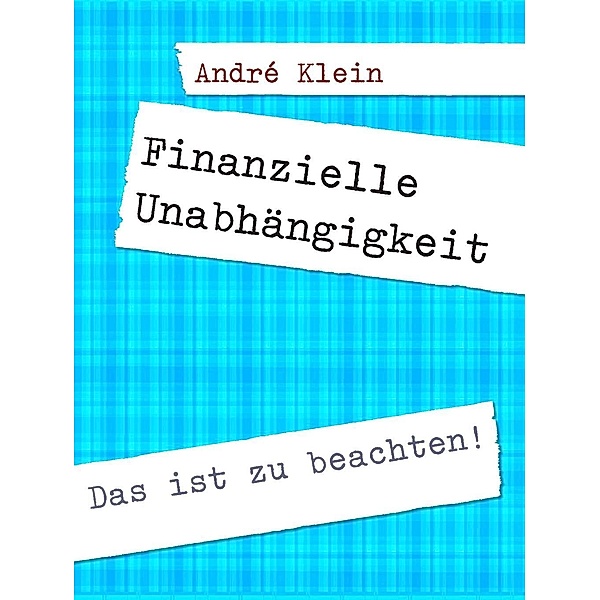 Klein, A: Finanzielle Unabhängigkeit, André Klein