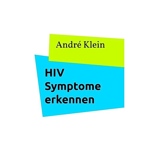 Klein, A: HIV Symptome erkennen, André Klein