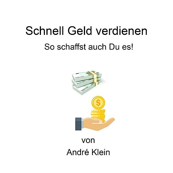 Klein, A: Schnell Geld verdienen, André Klein