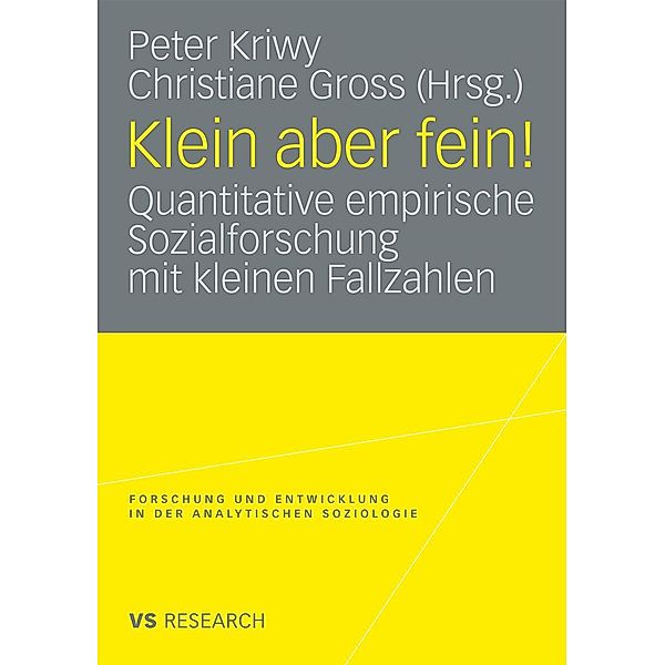 Klein aber fein! / Forschung und Entwicklung in der Analytischen Soziologie, Peter Kriwy, Christiane Gross